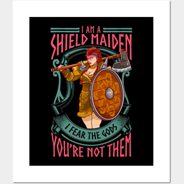 A Shield Maiden I Fear The Gods You're Not Them Wall Art by theperfectpresents